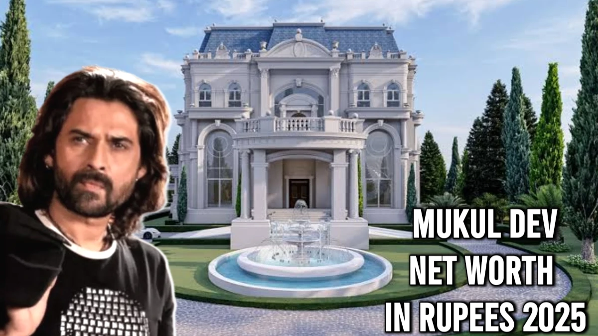 Mukul dev net worth in rupees 2025